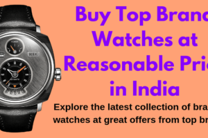 6 Best Watches in India – Advantage & DisAdvantage of Watches