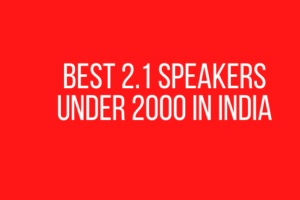 Best 2.1 speakers under 2000 in India