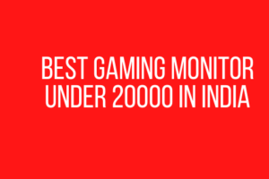 Best Gaming Monitor Under 20000 in India