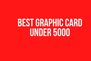 Best Graphic Card under 5000
