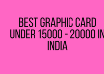 Best Graphic card Under 15000 - 20000 in India