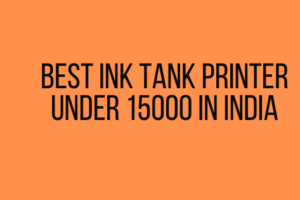 Best Ink Tank Printer under 15000 in India
