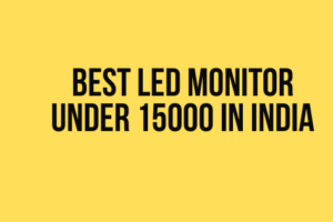 Best LED Monitor under 15000 in India