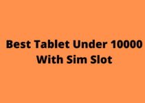 Best Tablet Under 10000 With Sim Slot