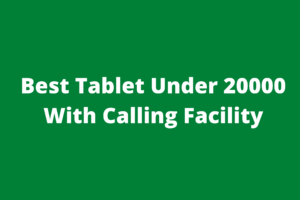 Best Tablet Under 20000 With Calling Facility