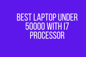 Best laptop under 50000 with i7 processor