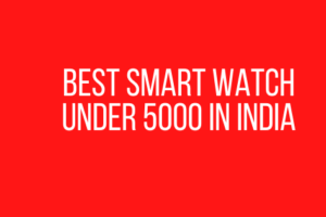 Best smart watch Under 5000 in India
